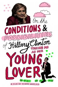 Stream On the Conditions and Possibilities of Hillary Clinton Taking Me as Her Young Lover in Full HD for Free on MoviesJoy