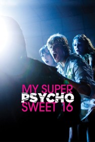 Stream My Super Psycho Sweet 16 in Full HD for Free on MoviesJoy