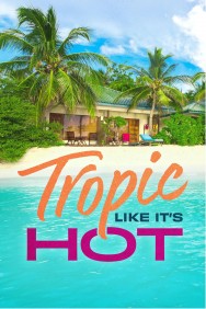 Watch free Tropic Like It's Hot movies online - MoviesJoy
