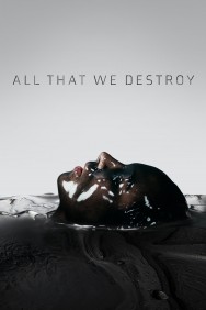 Watch free All That We Destroy movies online on on MoviesJoy Alternatives site