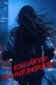 Stream I Escaped a Murderer Movies in HD Free on MoviesJoy