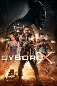 Stream Cyborg X Movies in HD Free on MoviesJoy