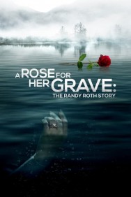 Watch Free Movies  A Rose for Her Grave: The Randy Roth Story Full HD Online | M4uHD