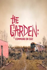 Stream The Garden: Commune or Cult in Full HD for Free on MoviesJoy