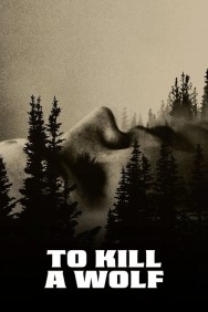 To Kill a Wolf Watch free To Kill a Wolf movies Hd online HDToday Alternatives