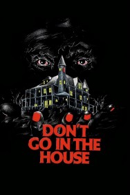 Watch Free Movies  Don't Go in the House Full HD Online | M4uHD