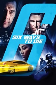 Stream 6 Ways to Die Movies in HD Free on MoviesJoy