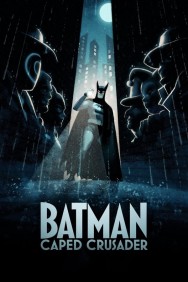 Stream Batman: Caped Crusader in Full HD for Free on MoviesJoy