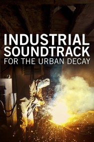 Stream Industrial Soundtrack for the Urban Decay in Full HD for Free on MoviesJoy