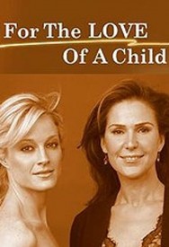 Stream For the Love of a Child Movies in HD Free on MoviesJoy