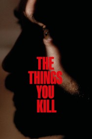 Watch free The Things You Kill movies online on on MoviesJoy Alternatives site