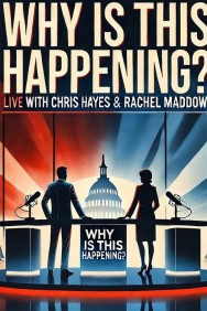 Watch free Why is this Happening? Live with Chris Hayes & Rachel Maddow movies online - MoviesJoy