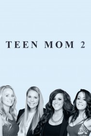 Stream Teen Mom 2 in Full HD for Free on MoviesJoy