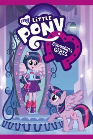 Stream My Little Pony: Equestria Girls Movies in HD Free on MoviesJoy