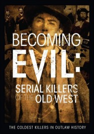 Becoming Evil: Serial Killers of the Old West Stream Becoming Evil: Serial Killers of the Old West Movies in HD Free on Dramacool