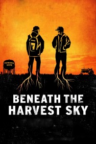 Stream Beneath the Harvest Sky in Full HD for Free on MoviesJoy