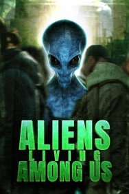 Aliens Living Among Us Watch Free Aliens Living Among Us Movies Full HD Online on MovieJoy