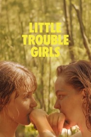 Little Trouble Girls watch Little Trouble Girls movies free online Putlocker