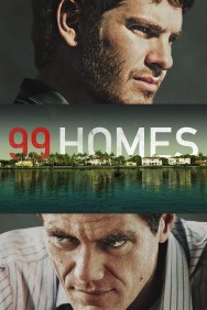 Stream 99 Homes Movies in HD Free on MoviesJoy