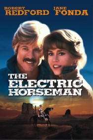 The Electric Horseman Stream The Electric Horseman in Full HD for Free on MoviesJoy