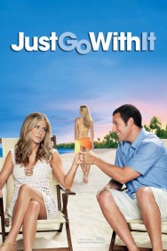 Stream Just Go with It Movies in HD Free on MoviesJoy