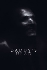 Stream Daddy's Head in Full HD for Free on MoviesJoy