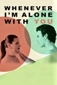 Whenever I'm Alone with You Watch Free Whenever I'm Alone with You Movies Full HD Online on MovieJoy