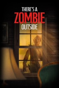 There's a Zombie Outside in High Quality – Free on HDToday