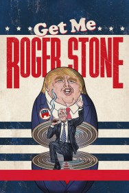 Stream Get Me Roger Stone Movies in HD Free on MoviesJoy