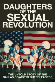 Watch Free Daughters of the Sexual Revolution: The Untold Story of the Dallas Cowboys Cheerleaders Movies HD Online FMovies Alternatives site