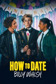 Stream How to Date Billy Walsh in Full HD for Free on MoviesJoy