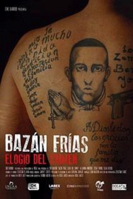 Watch free Bazán Frías, elogio del crimen movies online on on MoviesJoy Alternatives site