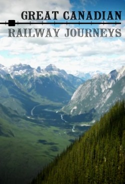 Watch Free Great Canadian Railway Journeys Full Movies HD Online Vumoo