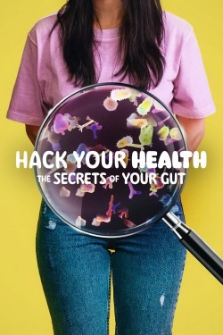 Watch free Hack Your Health: The Secrets of Your Gut movies online - GoMovies