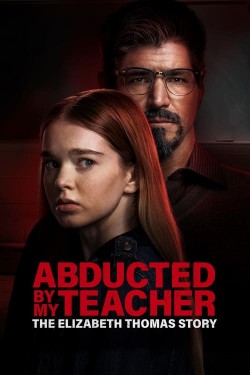 Watch Free Abducted by My Teacher: The Elizabeth Thomas Story Movies HD Online Vumoo Alternatives site