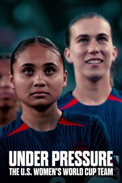 Watch Free Under Pressure: The U.S. Women's World Cup Team Movies HD Online Vumoo Alternatives site