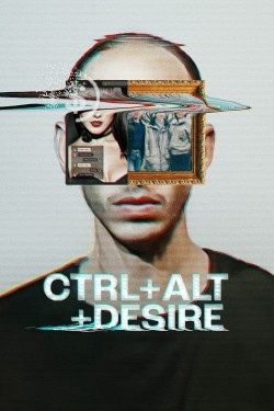 Watch CTRL+ALT+DESIRE Movies for Free in HD Online GoMovies