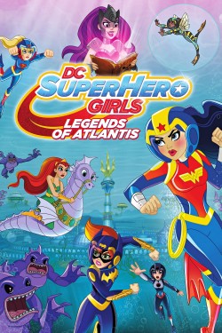 Watch DC Super Hero Girls: Legends of Atlantis Movies for Free in HD Online GoMovies