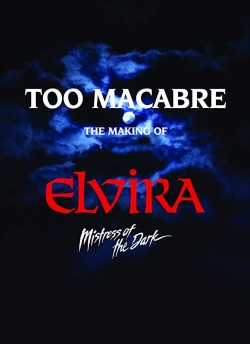 Watch free Too Macabre: The Making of Elvira, Mistress of the Dark movies Hd online on TinyZone