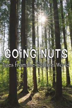 Watch Free Going Nuts - Tales from the Squirrel World Movies HD 1080p Gomovies