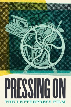 Enjoy Free HD Viewing of Pressing On: The Letterpress Film on Putlocker