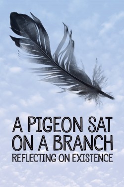 Watch Free A Pigeon Sat on a Branch Reflecting on Existence Movies HD Online Vumoo Alternatives site