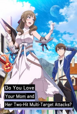 Watch Do You Love Your Mom and Her Two-Hit Multi-Target Attacks? free online