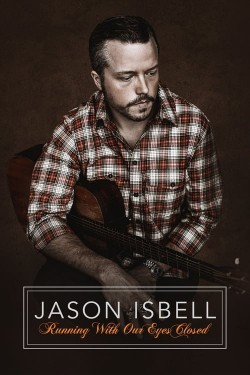 Watch free Jason Isbell: Running With Our Eyes Closed movies online - GoMovies