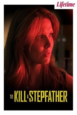 Watch free To Kill a Stepfather movies online - GoMovies