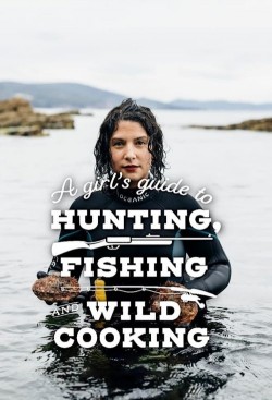 A Girl's Guide to Hunting, Fishing and Wild Cooking-hd