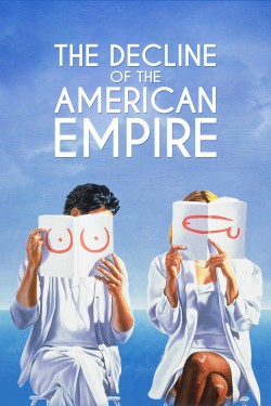 Watch The Decline of the American Empire Movies for Free in HD Online GoMovies