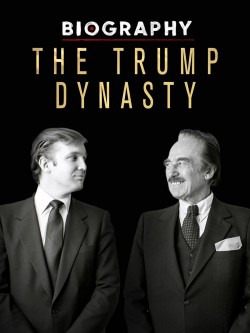 Watch free Biography: The Trump Dynasty movies online - GoMovies