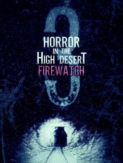 Watch free Horror in the High Desert 3: Firewatch movies Hd online on TinyZone