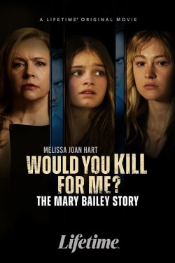 Watch free Would You Kill for Me? The Mary Bailey Story movies Hd online Braflix Alternative